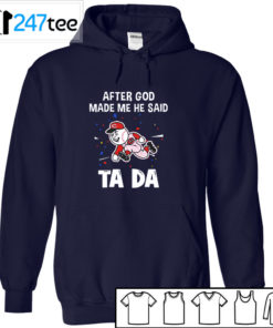 Cincinnati Reds Baseball After god made me he said tada Shirt, Hoodie