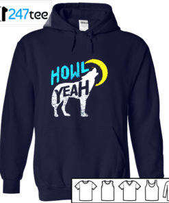 Howl Yeah Wolf conservation official wolf conservation Shirt, Hoodie