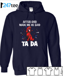 Irish Setter after God made me he said ta da Shirt, Hoodie