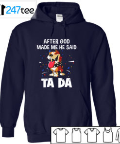 pitbull after God made me he said ta da Shirt