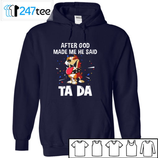 pitbull after God made me he said ta da Shirt