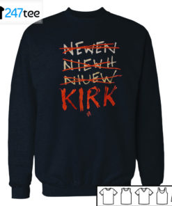 Kirk Newen Niewh Niuew t7l Shirt