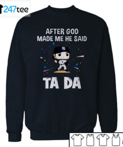 Los Angeles Dodgers Baseball After god made me he said tada Shirt, Hoodie