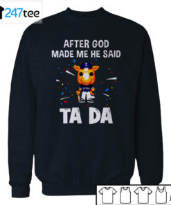 Texas Rangers Baseball After god made me he said tada Shirt, Hoodie