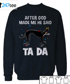 Golden Labrador Retriever after God made me he said ta da Shirt, Hoodie