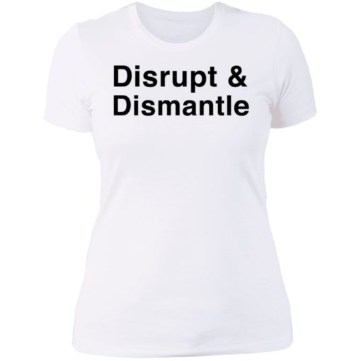 Disrupt And Dismantle Shirt T-shirt, Long Sleeve, Hoodie