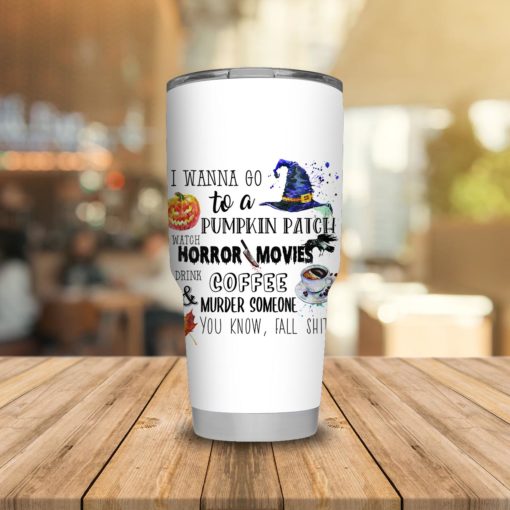 Horror Halloween Saying Coffee You Know, Fall ShT steel Tumbler 20oz 30oz