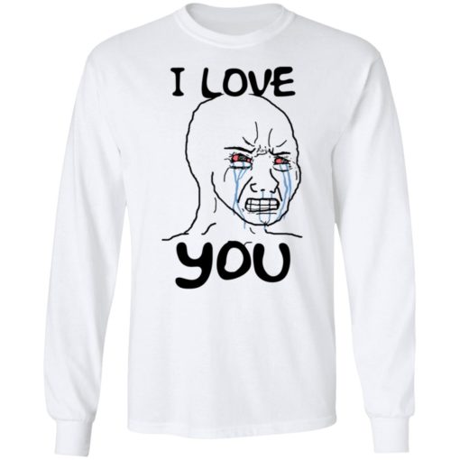 Simp I Love You Crying Wojak Meme T-shirt, Long Sleeve, Hoodie