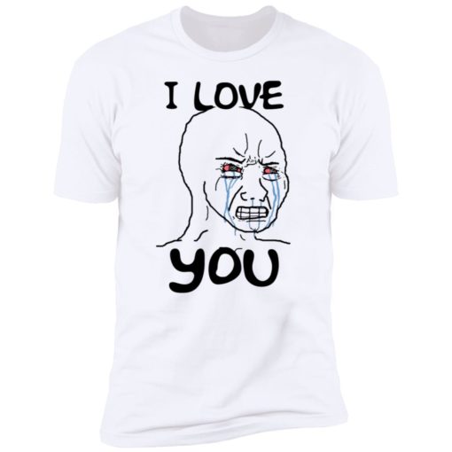 Simp I Love You Crying Wojak Meme T-shirt, Long Sleeve, Hoodie