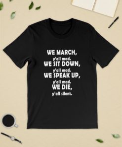 We March You All mad We sit down you all mad Shirt, hoodie