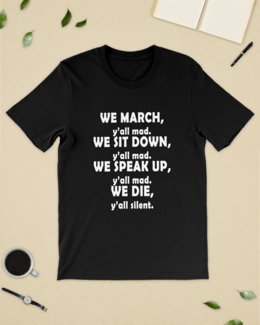 We March You All mad We sit down you all mad Shirt, hoodie