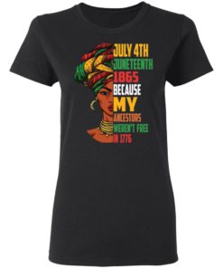 July 4th Juneteenth 1865 because my ancestors weren’t free in 1776 shirt