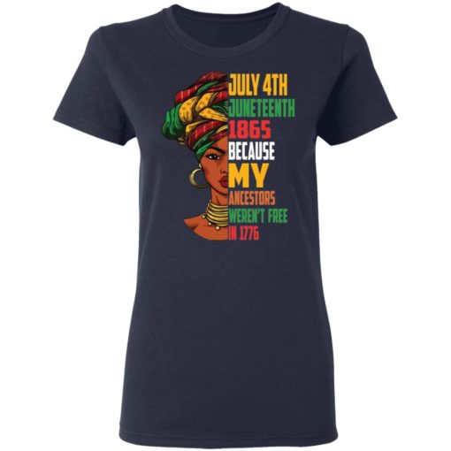 July 4th Juneteenth 1865 because my ancestors weren’t free in 1776 shirt