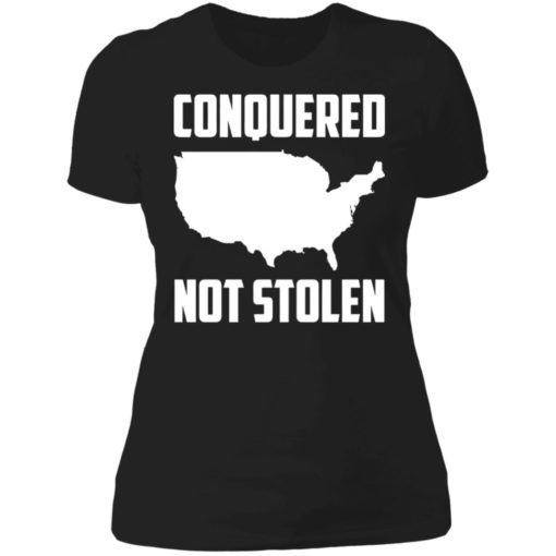 America conquered not stolen shirt