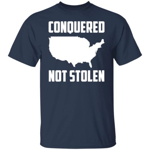 America conquered not stolen shirt