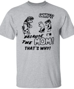 Harry Styles Why Because I’m The Mom That’s Why Shirt