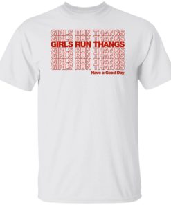 Girls Run Thangs Have A Good Day Shirt