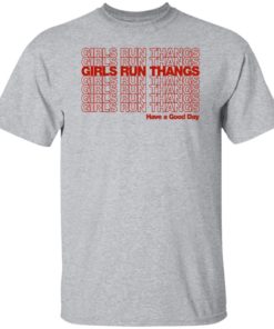 Girls Run Thangs Have A Good Day Shirt