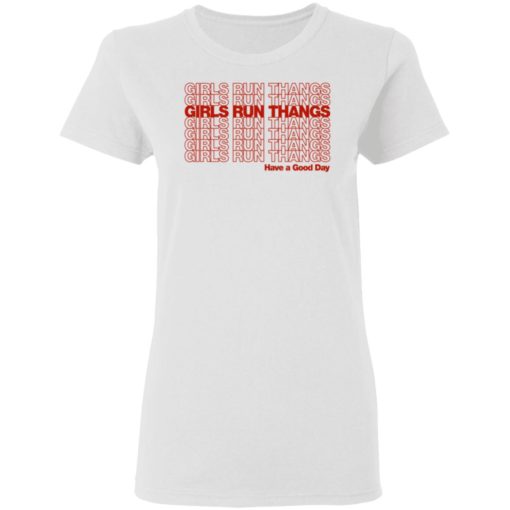 Girls Run Thangs Have A Good Day Shirt