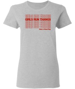 Girls Run Thangs Have A Good Day Shirt