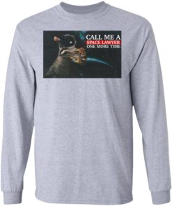 Call Me A Space Lawyer One More Time Shirt