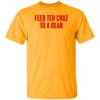 Feed Ted Cruz To A Bear Shirt