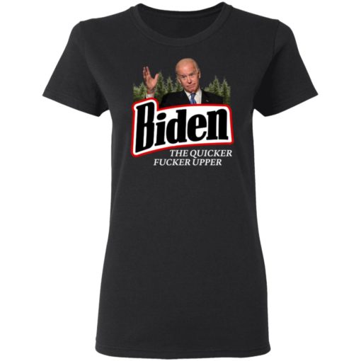 The Quicker Fucker Upper Joe Biden Shirt