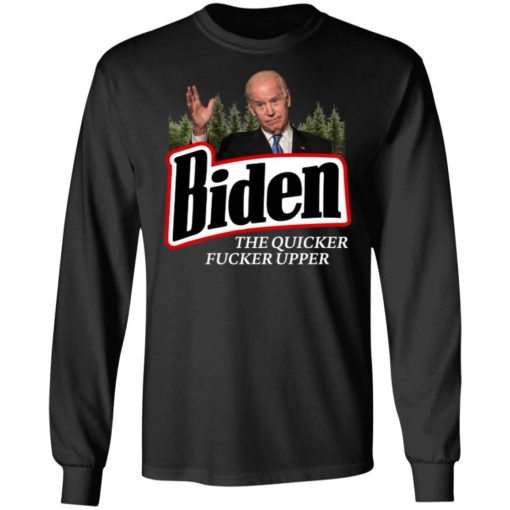 The Quicker Fucker Upper Joe Biden Shirt