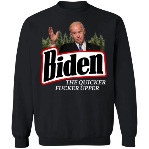 The Quicker Fucker Upper Joe Biden Shirt