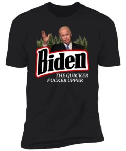 The Quicker Fucker Upper Joe Biden Shirt