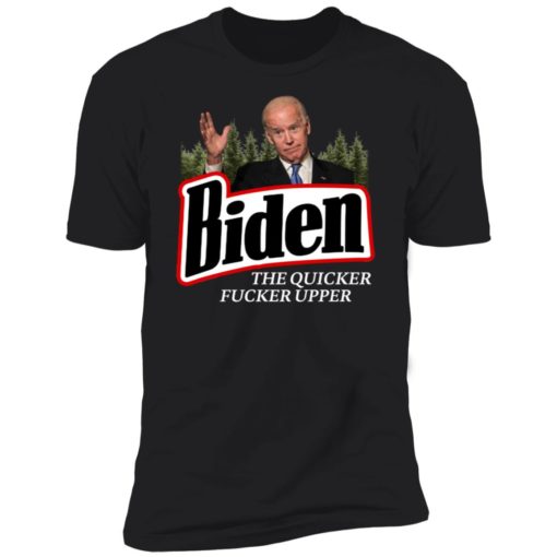 The Quicker Fucker Upper Joe Biden Shirt