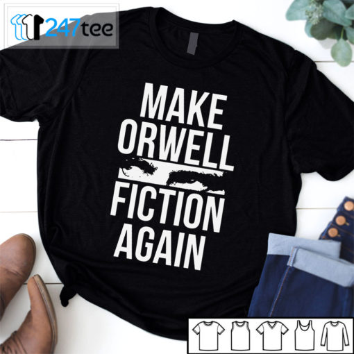 Make Orwell Fiction Again t-shirt, Hoodie