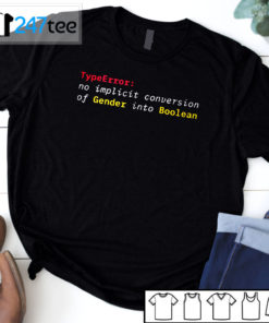 Typeerror no implicit conversion of gender into Boolean T-shirt, Hoodie