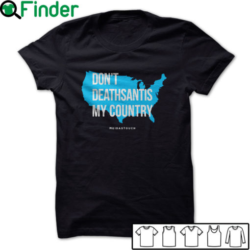 Don't DeathSantis My Country T-shirt, Hoodie