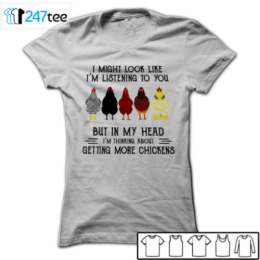 I might look like I'm listening to you but in my head Chicken T-shirt