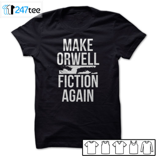 Make Orwell Fiction Again t-shirt, Hoodie