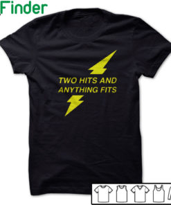 Two hits and anything fits T-shirt