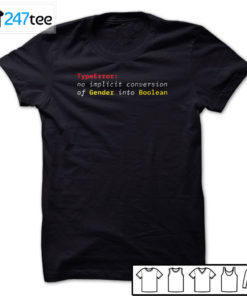 Typeerror no implicit conversion of gender into Boolean T-shirt, Hoodie