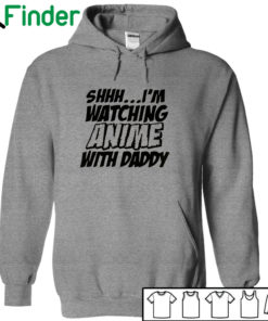 Shhh I'm watching Anime with daddy T-shirt