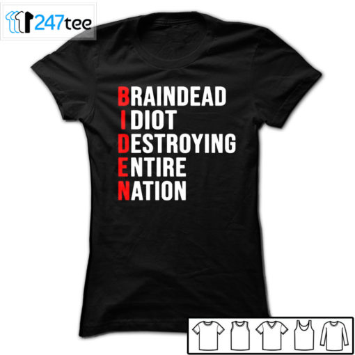 Biden Braindead Idiot Destroying entire nation T-shirt