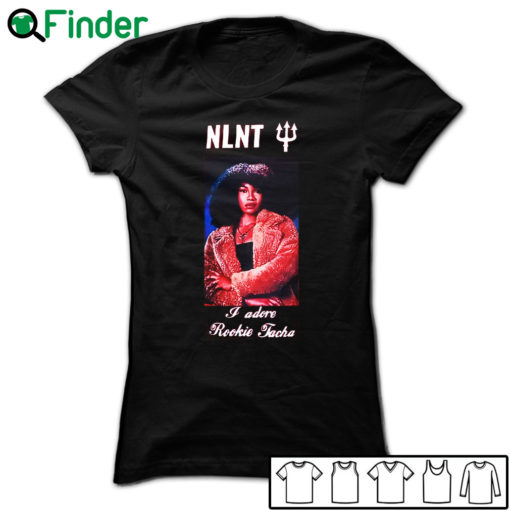 NLNT i adore rookie tacha T-shirt, Hoodie