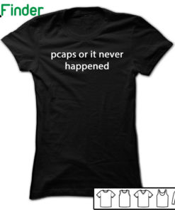 Pcaps or it never happened T-shirt, Hoodie