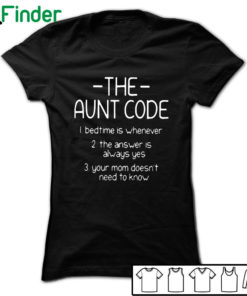 The aunt code Bedtime is whenever the answer is always yes T-shirt