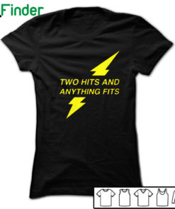 Two hits and anything fits T-shirt