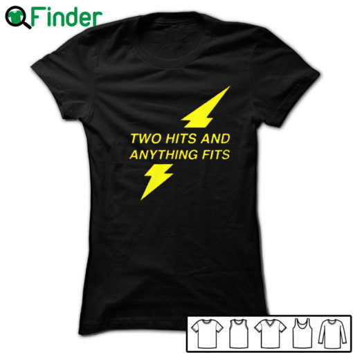 Two hits and anything fits T-shirt