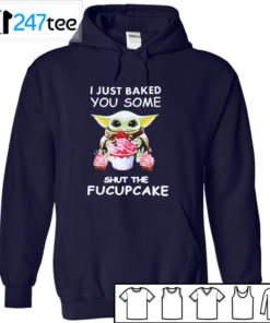 Baby yoda I just Baked you some shut the Fucupcake T-shirt