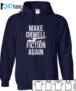 Make Orwell Fiction Again t-shirt, Hoodie