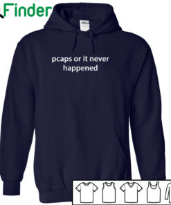 Pcaps or it never happened T-shirt, Hoodie