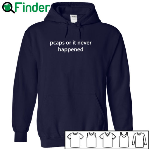 Pcaps or it never happened T-shirt, Hoodie