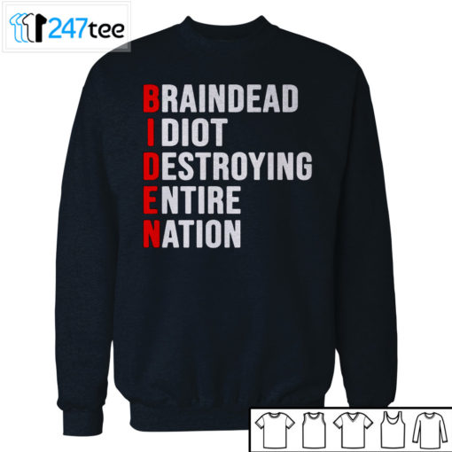 Biden Braindead Idiot Destroying entire nation T-shirt